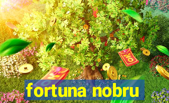 fortuna nobru